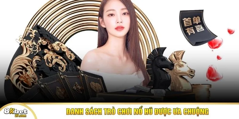 Danh sách trò chơi nổ hũ được ưa chuộng