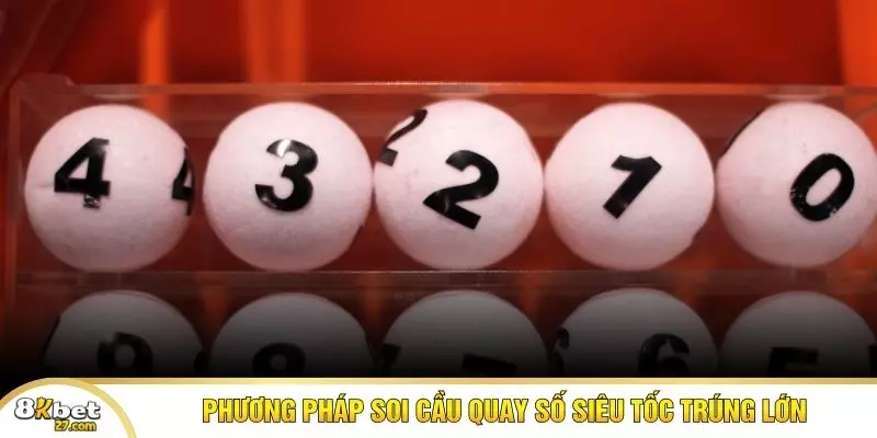 Phương pháp soi cầu quay số siêu tốc trúng lớn